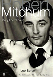 Robert Mitchum: Baby, I Don&#39;t Care (Lee Server)
