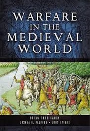 Warfare in the Medieval World (Brian Todd Carey)