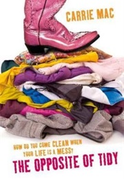 The Opposite of Tidy (Carrie Mac)