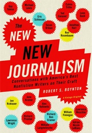 The New New Journalism: Conversations With America's Best Nonfiction Writers on Their Craft (Robert Boynton)