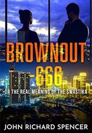 Brownout - 666: Or the Real Meaning of the Swastika (John Richard Spencer)