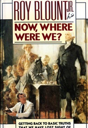 Now, Where Were We? (Roy Blount Jr)