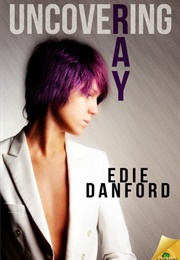 Uncovering Ray (Edie Danford)