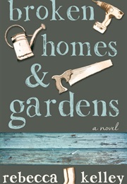 Broken Homes & Gardens (Rebecca Kelley)