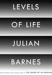 Levels of Life (Julian Barnes)