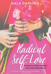 Radical Self Love (Gala Darling)