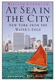 At Sea in the City: New York From the Water's Edge (William Kornblum)