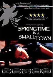 Springtime in a Small Town (2002 - Zhuangzhuang Tian)