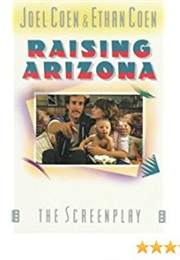 Raising Arizona (Screenplay) (Joel Coen &amp; Ethan Coen)