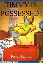 Timmy Is Possessed (Tedd Arnold)