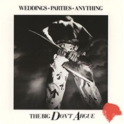 Weddings, Parties, Anything - The Big Don't Argue