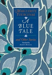 A Blue Tale and Other Stories (Marguerite Yourcenar)