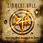 When You Were Shouting at the Devil...We Were in League With Satan - Zimmers Hole