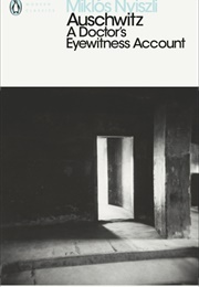 Auschwitz: A Doctor's Eyewitness Account (Miklos Nyiszli)