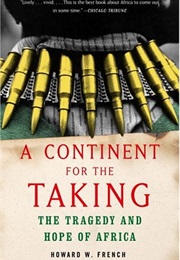 A Continent for the Taking: The Tragedy and Hope of Africa (Howard W. French)