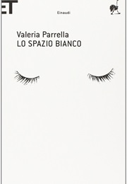 Lo Spazio Bianco (Valeria Parrella)