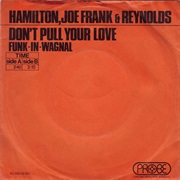 Don't Pull Your Love - Hamilton, Joe, Frank & Reynolds
