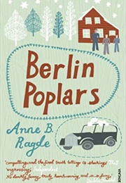 Berlin Poplars (Anne B. Ragde)