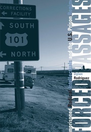 Forced Passages: Imprisoned Radical Intellectuals and the U.S. Prison Regime (Dylan Rodriguez)