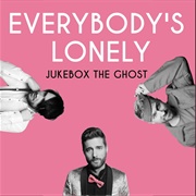 Everybody's Lonely - Jukebox the Ghost