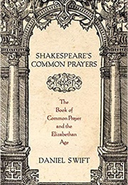 Shakespeare's Common Prayers (Daniel Swift)