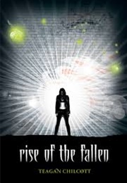 Rise of the Fallen (Teagan Chilcott)