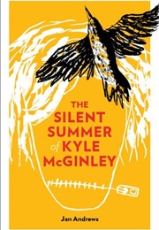 The Silent Summer of Kyle McGinley (Jan Andrews)