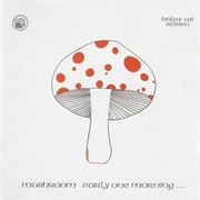 Mushroom - Early One Morning (1973)