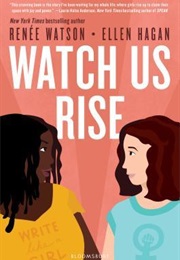 Watch Us Rise (Renée Watson &amp; Ellen Hagan)