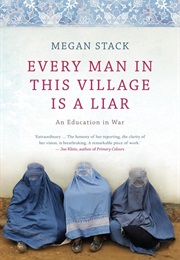 Every Man in This Village Is a Liar (Megan Stack)