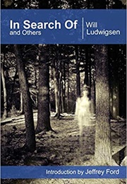 In Search of and Others (Will Ludwigsen)