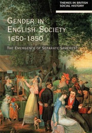 Gender in English Society, 1650-1850 (Robert B Shoemaker)