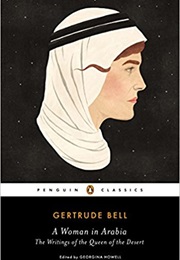 A Woman in Arabia: The Writings of the Queen of the Desert (Gertrude Bell)