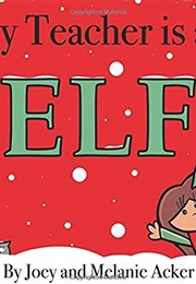 My Teacher Is an Elf (The Wonder Who Crew) (Joey Acker)