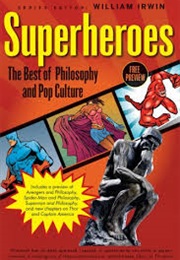 Superheroes the Best of Philosophy and Pop Culture (William Irwin)