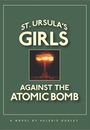 St. Ursula&#39;s Girls Against the Atomic Bomb (Valerie Hurley)