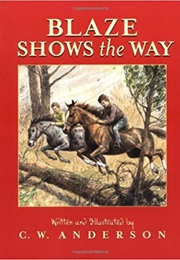 Blaze Shows the Way (C.W. Anderson)