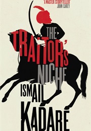 The Traitor's Niche (Ismail Kadare)