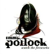 Emma Pollock – Watch the Fireworks