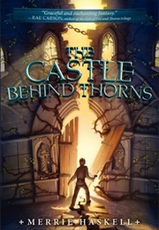 The Castle Behind Thorns (Merrie Haskell)