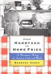 From Hardtack to Home Fries (Barbara Haber)