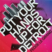 Put Your Hands Up for Detroit - Fedde  Le Grand