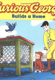 Curious George Builds a Home (Monica Perez)