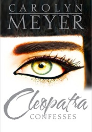 Cleopatra Confesses (Carolyn Meyer)