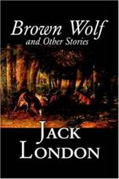 Brown Wolf by Jack London