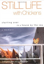 Still Life With Chickens:  Staring Over in a House by the Sea (Catherine Goldhammer)