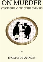 On Murder Considered as One of the Fine Arts (Thomas De Quincey)