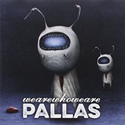 Pallas - Wearewhoweare