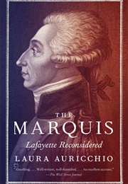 The Marquis: Lafayette Reconsidered (Laura Auricchio)