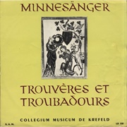 Troubadours, Trouveres, Minnesänger